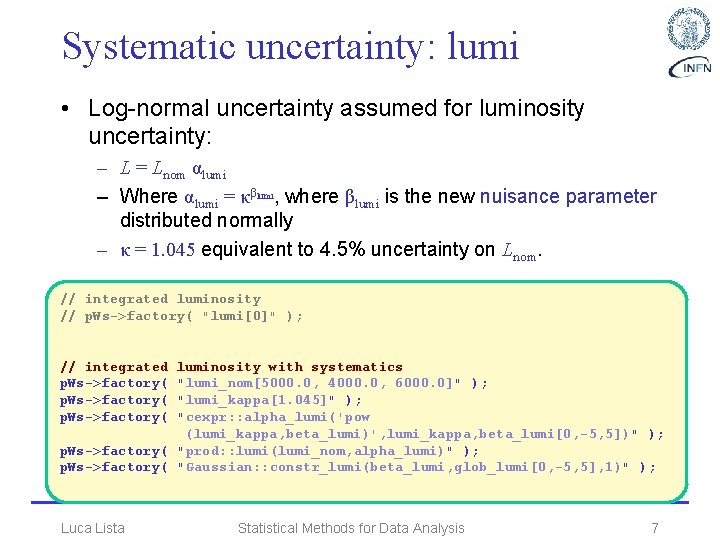 Systematic uncertainty: lumi • Log-normal uncertainty assumed for luminosity uncertainty: – L = Lnom