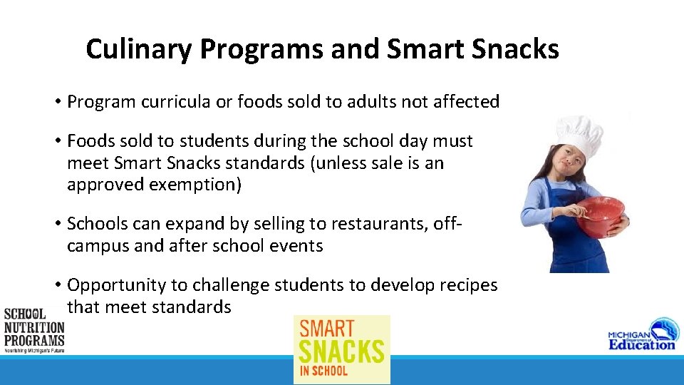 Culinary Programs and Smart Snacks • Program curricula or foods sold to adults not