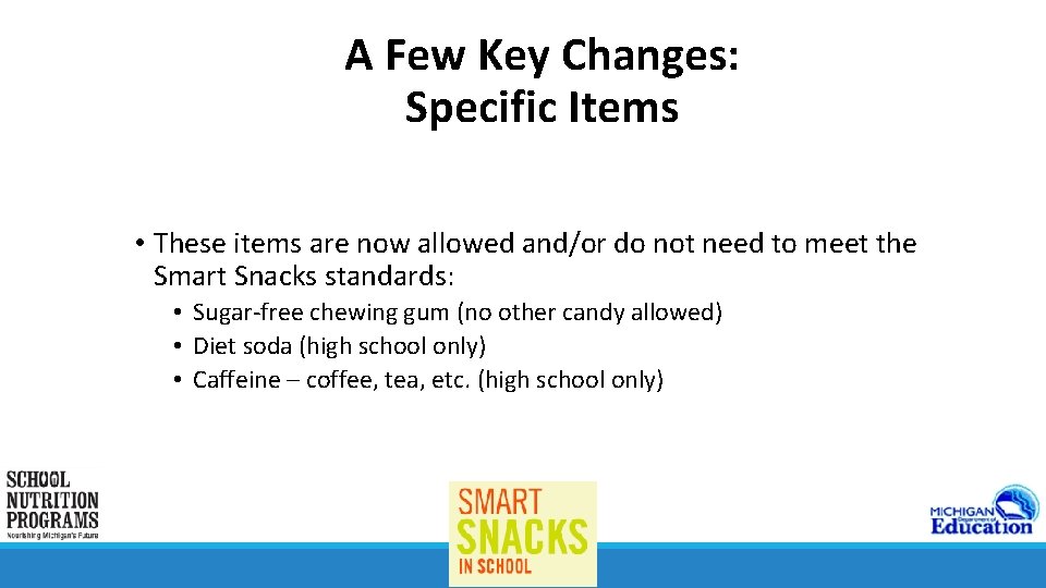 A Few Key Changes: Specific Items • These items are now allowed and/or do