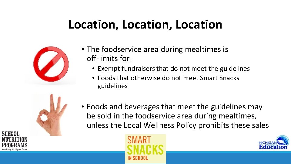 Location, Location • The foodservice area during mealtimes is off-limits for: • Exempt fundraisers