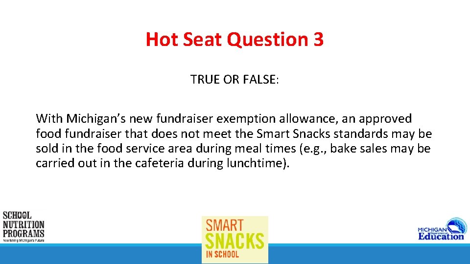 Hot Seat Question 3 TRUE OR FALSE: With Michigan’s new fundraiser exemption allowance, an