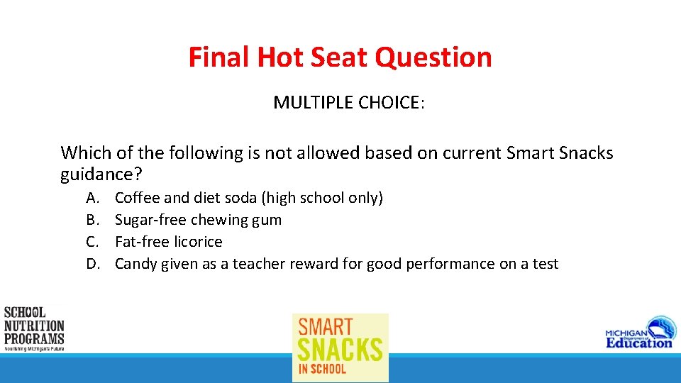 Final Hot Seat Question MULTIPLE CHOICE: Which of the following is not allowed based