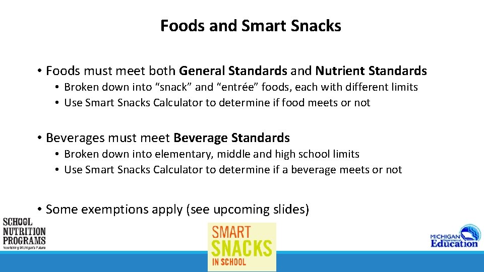 Foods and Smart Snacks • Foods must meet both General Standards and Nutrient Standards