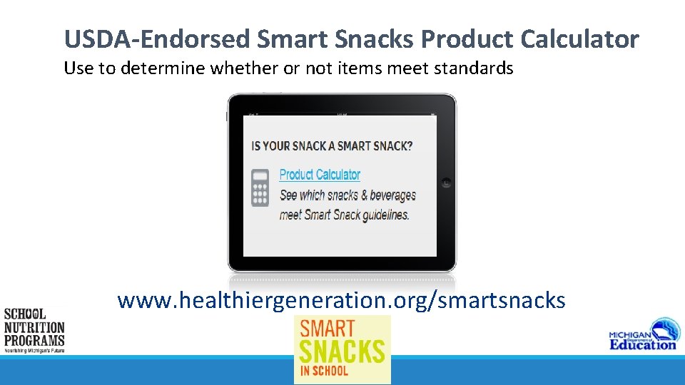 USDA-Endorsed Smart Snacks Product Calculator Use to determine whether or not items meet standards