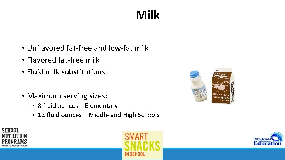 Milk • Unflavored fat-free and low-fat milk • Flavored fat-free milk • Fluid milk