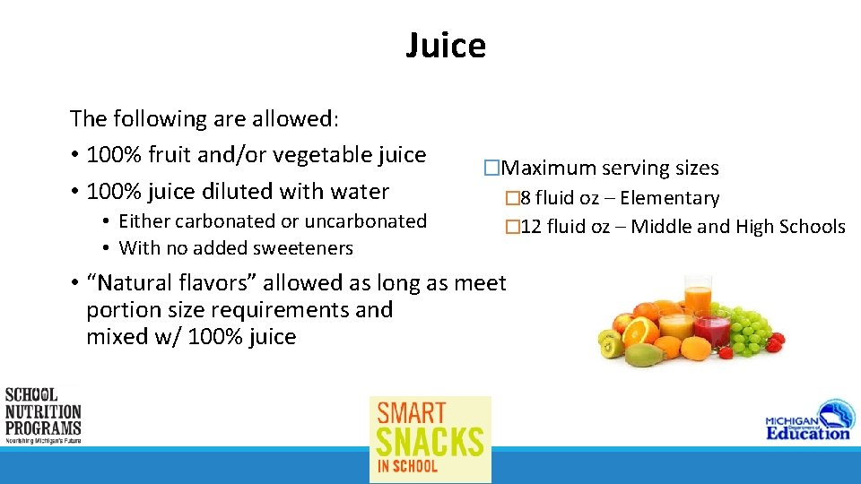 Juice The following are allowed: • 100% fruit and/or vegetable juice • 100% juice