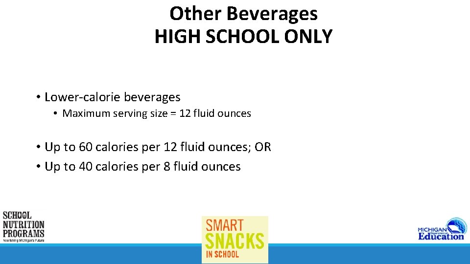 Other Beverages HIGH SCHOOL ONLY • Lower-calorie beverages • Maximum serving size = 12