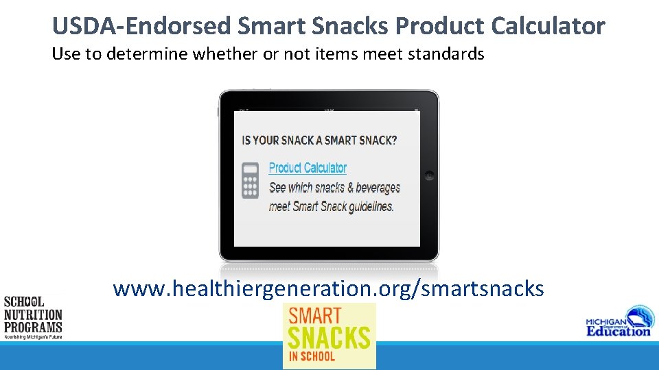 USDA-Endorsed Smart Snacks Product Calculator Use to determine whether or not items meet standards