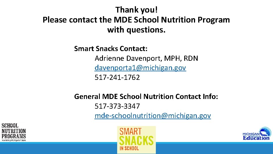 Thank you! Please contact the MDE School Nutrition Program with questions. Smart Snacks Contact: