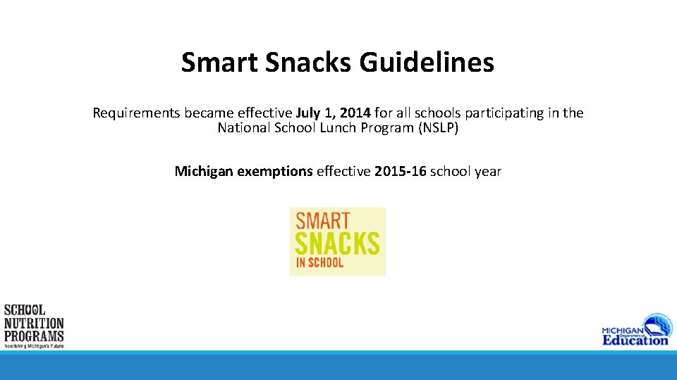 Smart Snacks Guidelines Requirements became effective July 1, 2014 for all schools participating in
