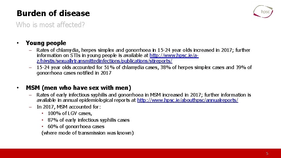Burden of disease Who is most affected? • Young people – Rates of chlamydia,