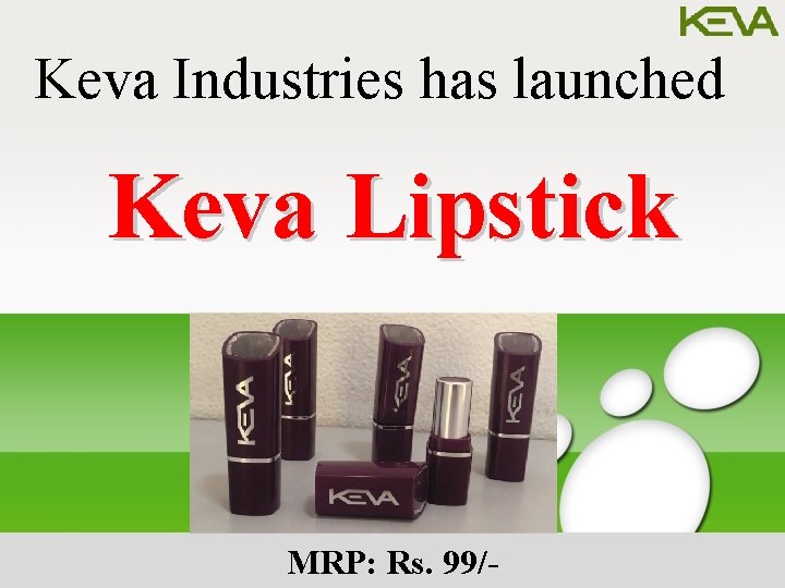 Keva Industries has launched Keva Lipstick MRP: Rs. 99/- 