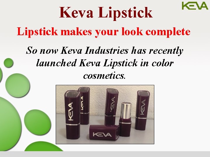 Keva Lipstick makes your look complete So now Keva Industries has recently launched Keva