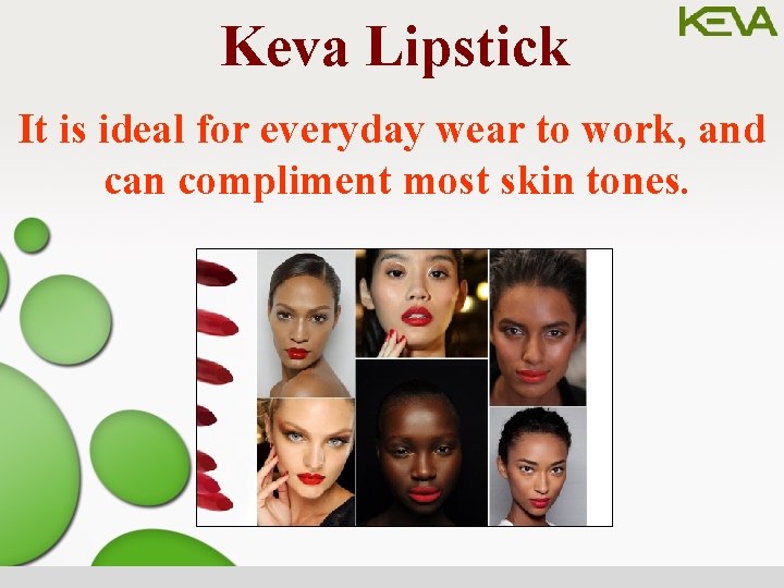 Keva Lipstick It is ideal for everyday wear to work, and can compliment most