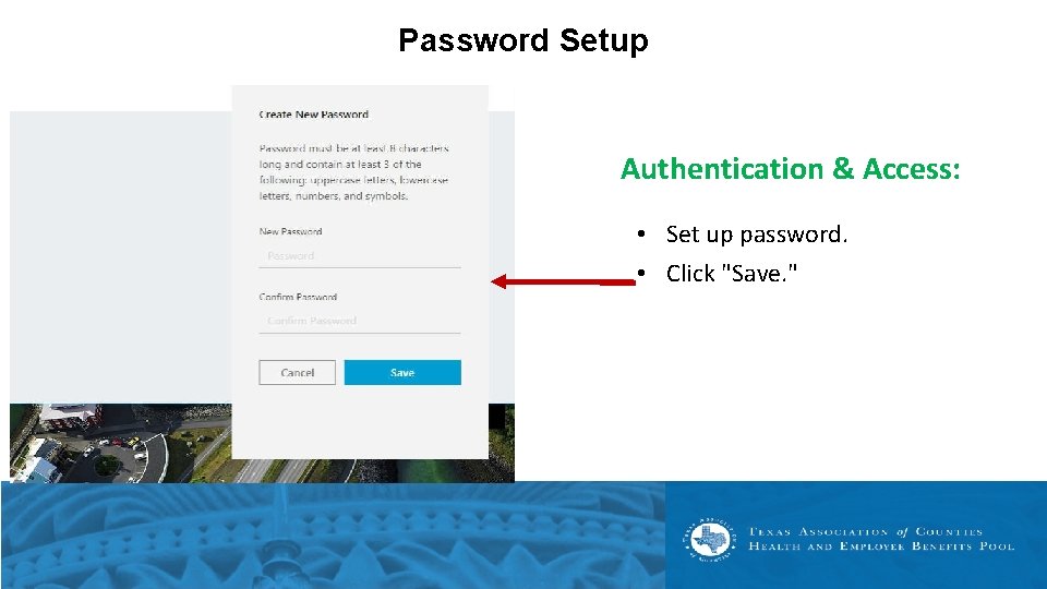 Password Setup Authentication & Access: • Set up password. • Click "Save. " 