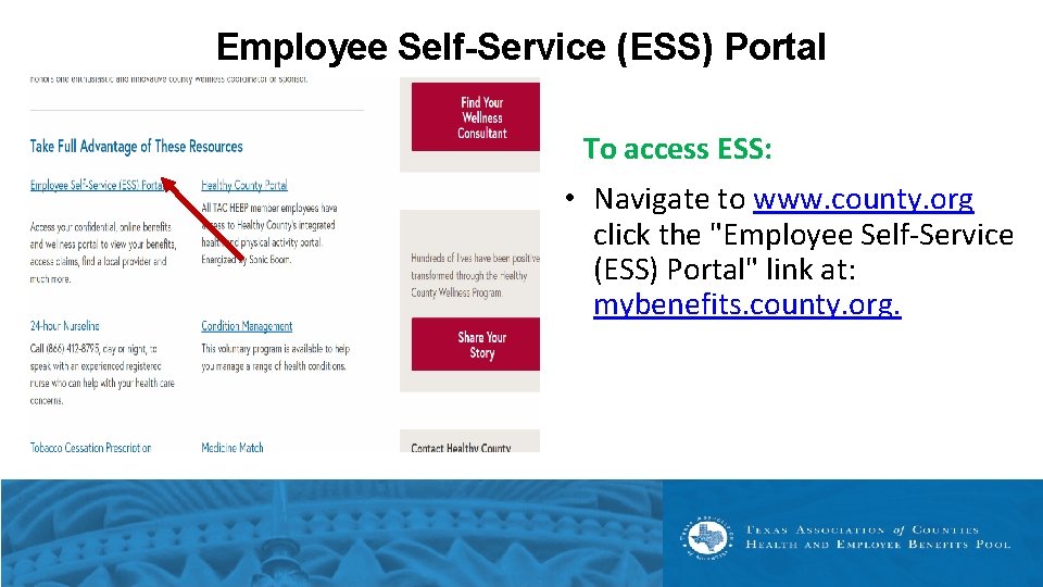 Employee Self-Service (ESS) Portal To access ESS: • Navigate to www. county. org click