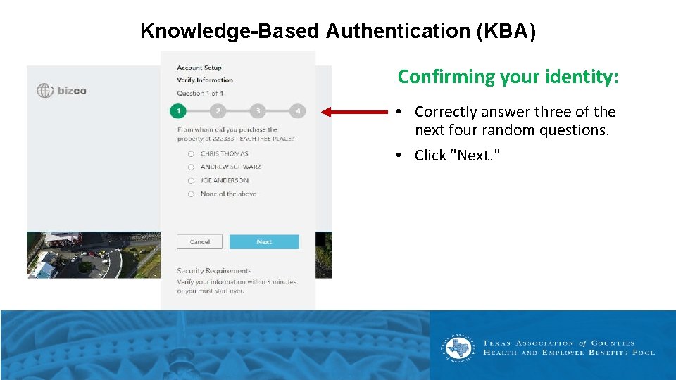 Knowledge-Based Authentication (KBA) Confirming your identity: • Correctly answer three of the next four