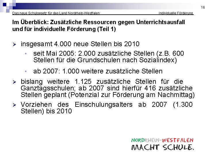 16 Das neue Schulgesetz für das Land Nordrhein-Westfalen Individuelle Förderung Im Überblick: Zusätzliche Ressourcen