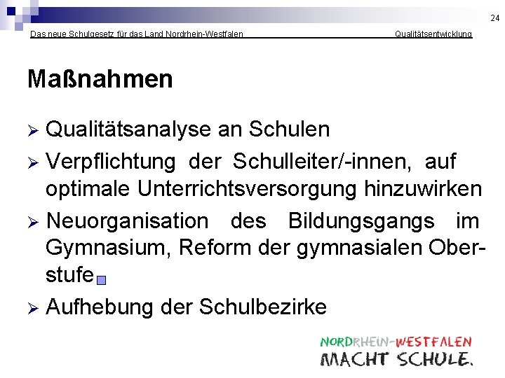 24 Das neue Schulgesetz für das Land Nordrhein-Westfalen _______ Qualitätsentwicklung Maßnahmen Qualitätsanalyse an Schulen