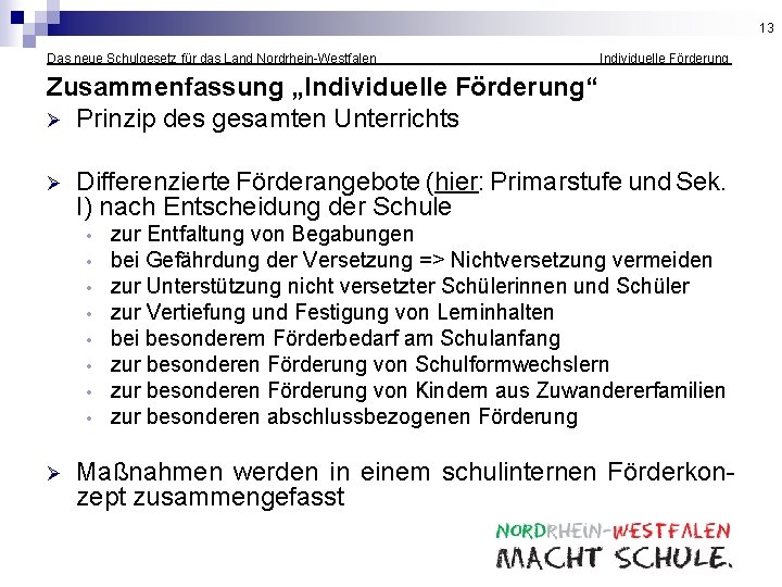 13 Das neue Schulgesetz für das Land Nordrhein-Westfalen Individuelle Förderung Zusammenfassung „Individuelle Förderung“ Ø