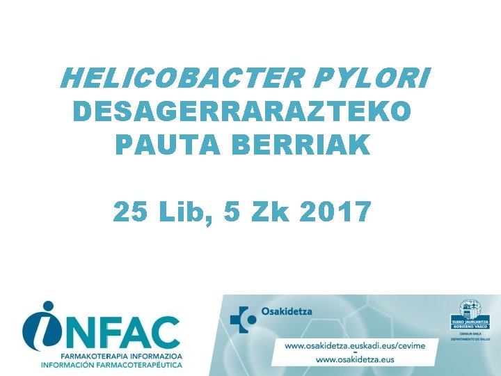 HELICOBACTER PYLORI DESAGERRARAZTEKO PAUTA BERRIAK 25 Lib, 5 Zk 2017 