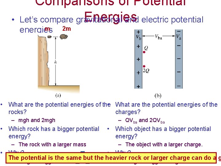 • Comparisons of Potential Energies Let’s compare gravitational and electric potential m energies