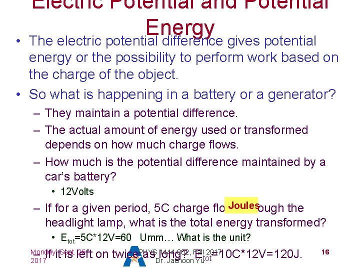  • Electric Potential and Potential Energy The electric potential difference gives potential energy