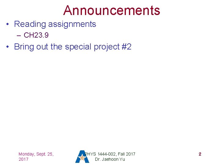 Announcements • Reading assignments – CH 23. 9 • Bring out the special project