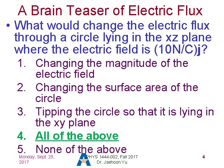 A Brain Teaser of Electric Flux • What would change the electric flux through