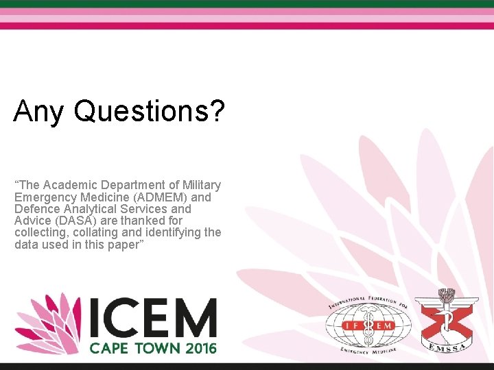 Any Questions? “The Academic Department of Military Emergency Medicine (ADMEM) and Defence Analytical Services