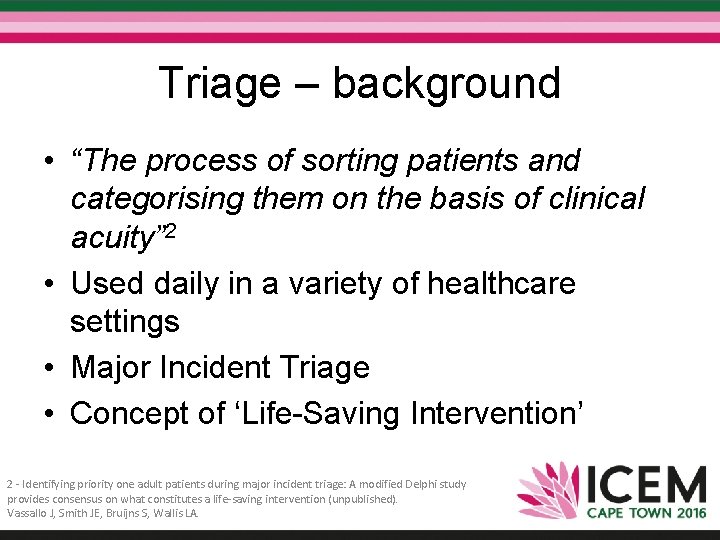 Triage – background • “The process of sorting patients and categorising them on the