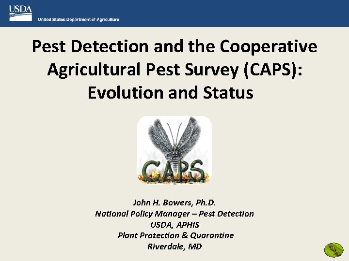 Pest Detection and the Cooperative Agricultural Pest Survey (CAPS): Evolution and Status John H.