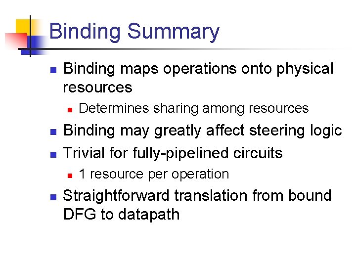 Binding Summary n Binding maps operations onto physical resources n n n Binding may
