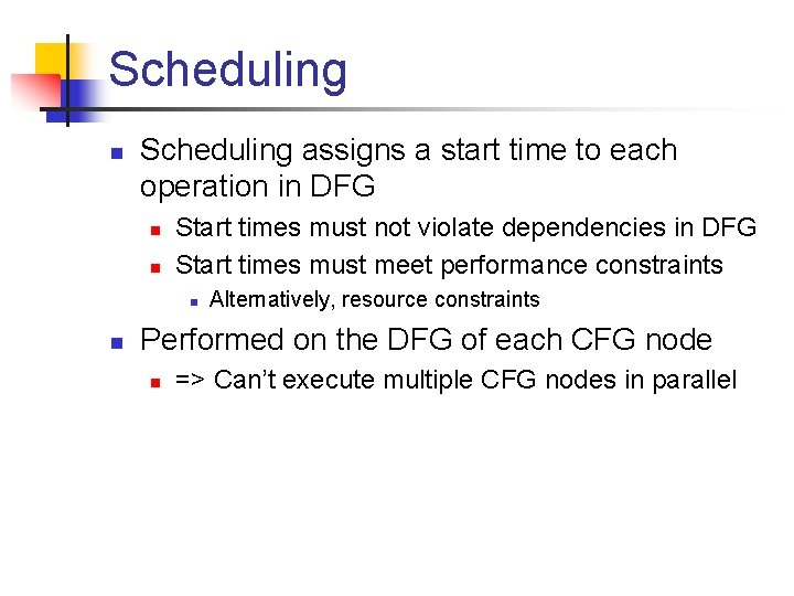 Scheduling n Scheduling assigns a start time to each operation in DFG n n
