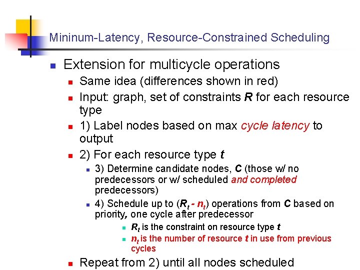 Mininum-Latency, Resource-Constrained Scheduling n Extension for multicycle operations n n Same idea (differences shown