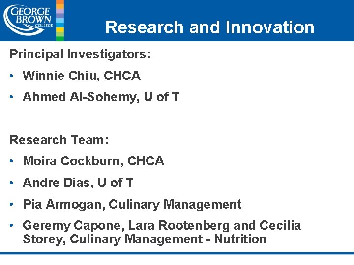 Research and Innovation Principal Investigators: • Winnie Chiu, CHCA • Ahmed Al-Sohemy, U of