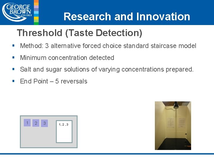 Research and Innovation Threshold (Taste Detection) § Method: 3 alternative forced choice standard staircase