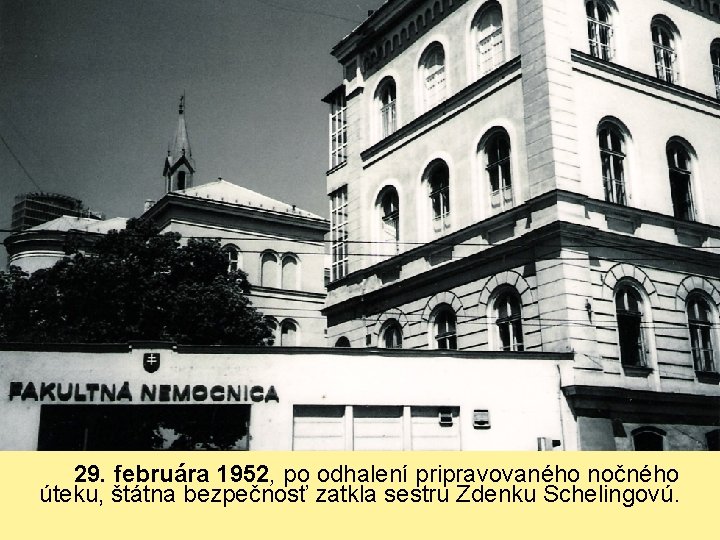 29. februára 1952, po odhalení pripravovaného nočného úteku, štátna bezpečnosť zatkla sestru Zdenku Schelingovú.