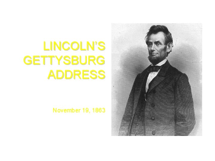 LINCOLN’S GETTYSBURG ADDRESS November 19, 1863 