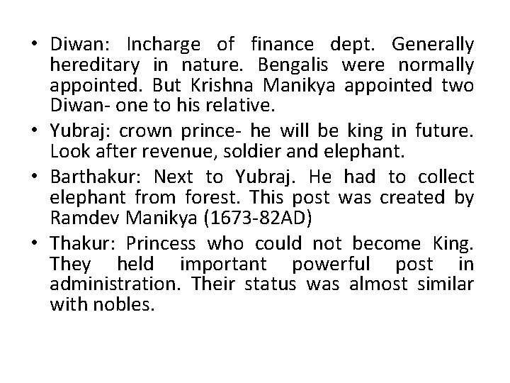 • Diwan: Incharge of finance dept. Generally hereditary in nature. Bengalis were normally