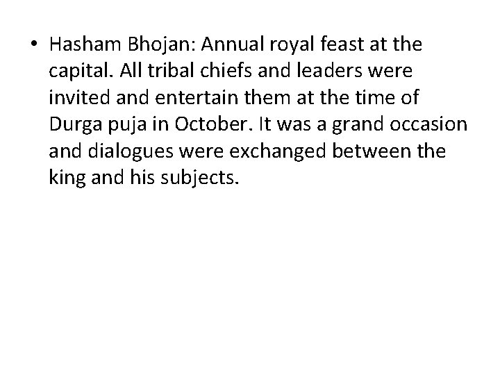  • Hasham Bhojan: Annual royal feast at the capital. All tribal chiefs and