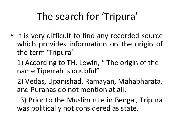 The search for ‘Tripura’ • It is very difficult to find any recorded source