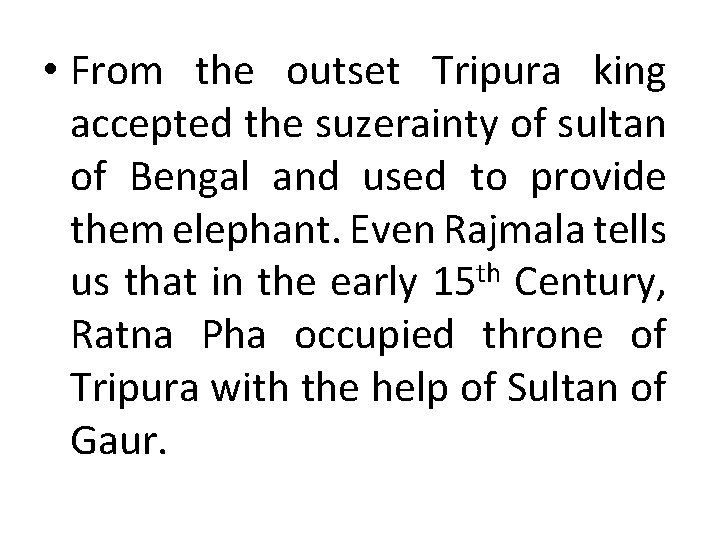  • From the outset Tripura king accepted the suzerainty of sultan of Bengal