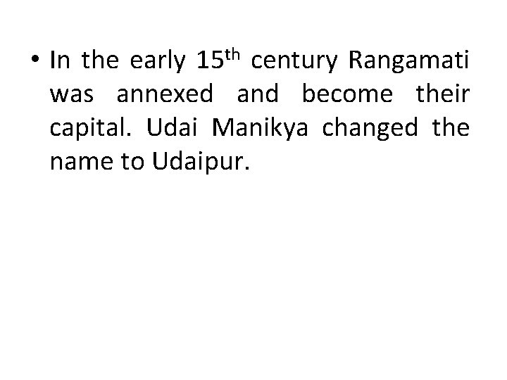  • In the early 15 th century Rangamati was annexed and become their