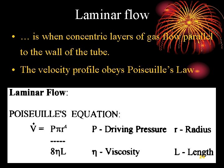 Laminar flow • … is when concentric layers of gas flow parallel to the