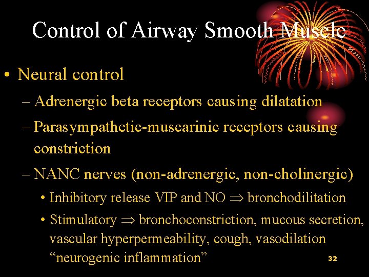 Control of Airway Smooth Muscle • Neural control – Adrenergic beta receptors causing dilatation