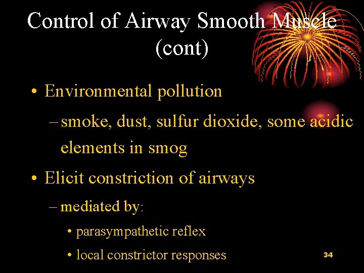 Control of Airway Smooth Muscle (cont) • Environmental pollution – smoke, dust, sulfur dioxide,