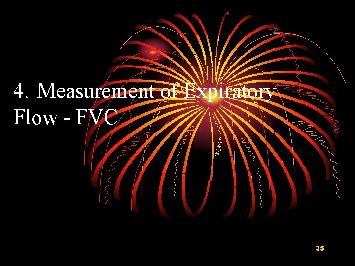 4. Measurement of Expiratory Flow - FVC 35 