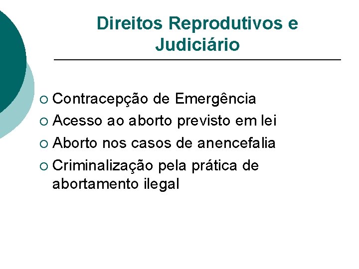 Direitos Reprodutivos e Judiciário Contracepção de Emergência ¡ Acesso ao aborto previsto em lei