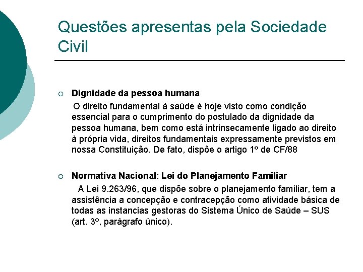 Questões apresentas pela Sociedade Civil ¡ Dignidade da pessoa humana O direito fundamental à